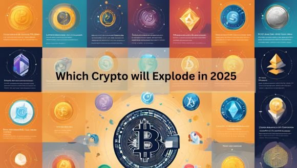 Which Crypto will Explode in 2025